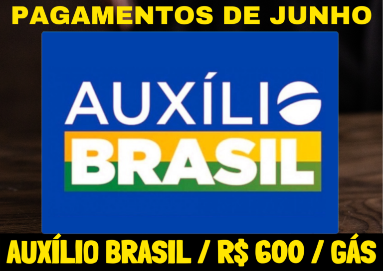 Pagamentos liberados junho Auxílio Brasil e Auxílio emergencial R$ 600