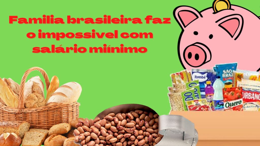 Família Brasileira faz o impossível com salário mínimo.