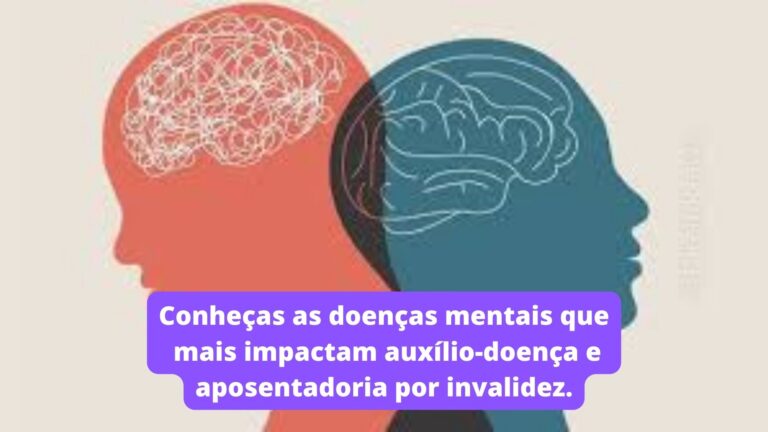 Conheças as doenças mentais que mais impactam auxílio-doença e aposentadoria por invalidez.