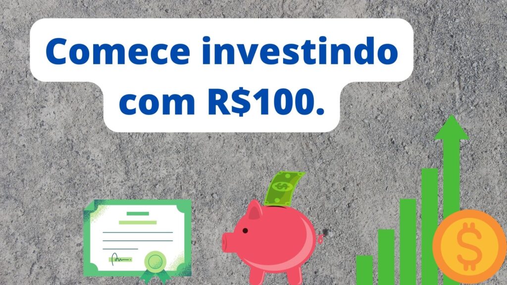 Comece investindo com R$100.