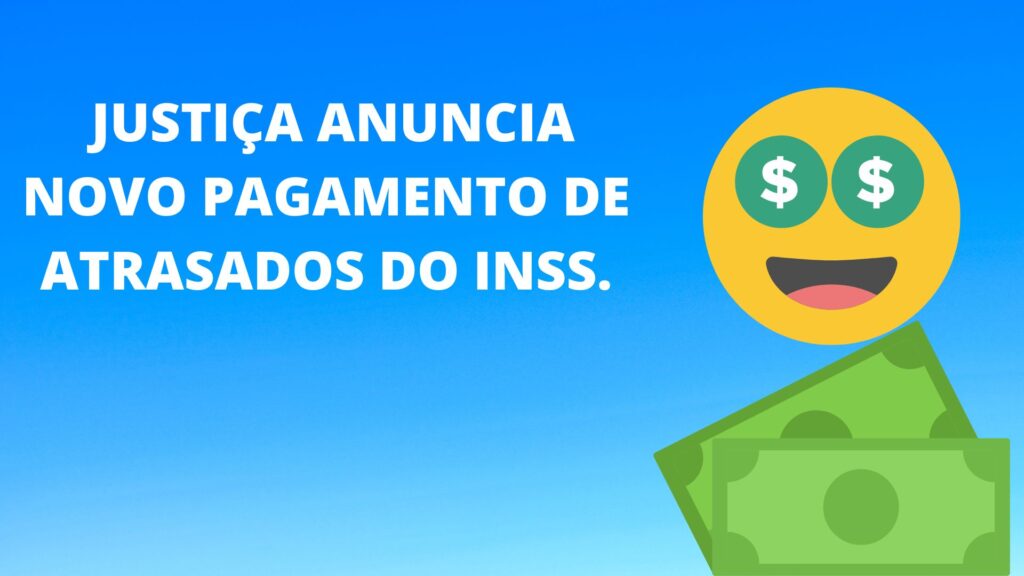 Justiça anuncia novo pagamento de Atrasados do INSS.