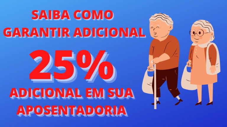 Saiba como garantir 25% de adicional em sua aposentadoria.
