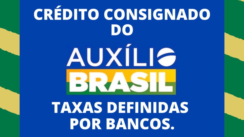 Crédito consignado do AUXÍLIO BRASIL. Taxas definidas por bancos.