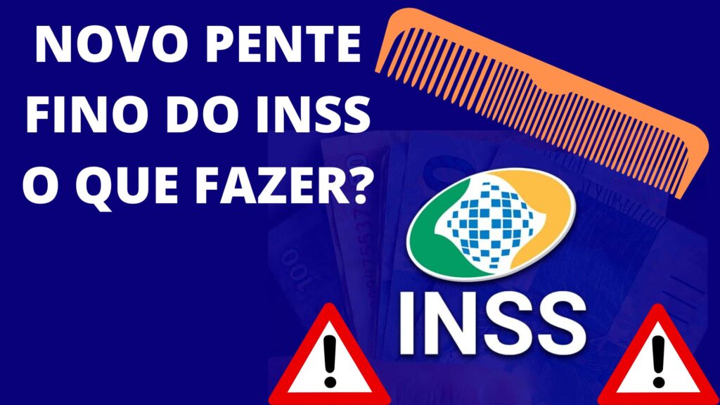 Novo pente fino do INSS o que fazer?
