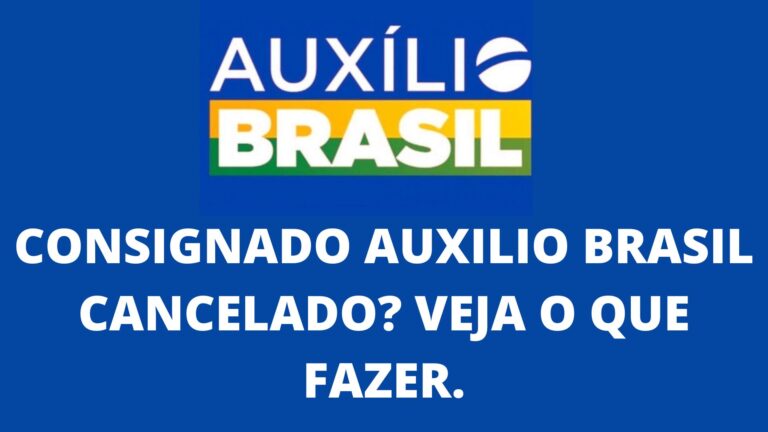 Consignado Auxilio Brasil cancelado? Veja o que fazer!