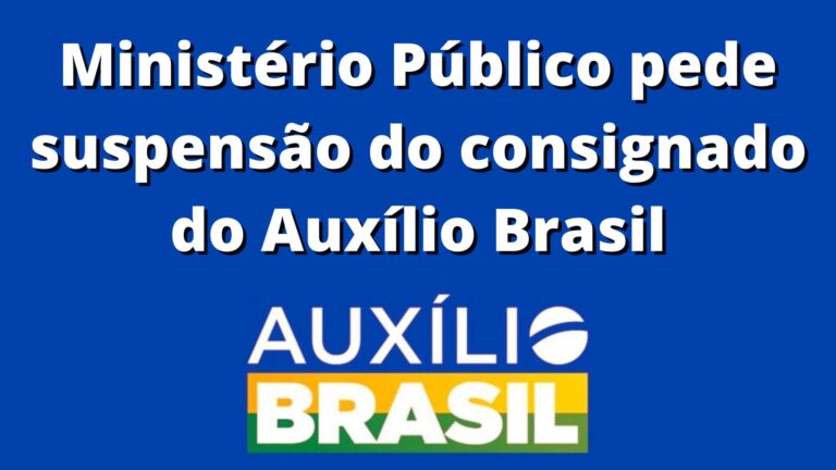 Ministério Público pede suspensão do consignado do Auxílio Brasil