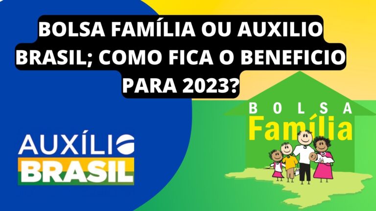 Bolsa família ou Auxilio Brasil; Como fica o beneficio para 2023?