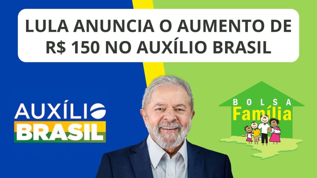 Lula anuncia o aumento de R$ 150 no AUXÍLIO BRASIL