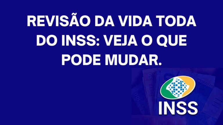 Revisão da vida toda do INSS: veja o que pode mudar.