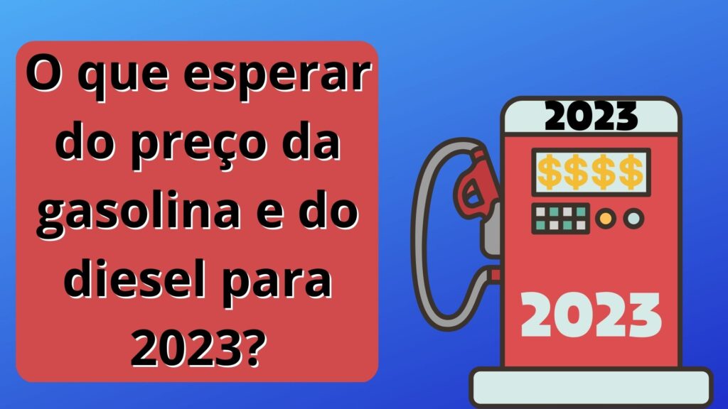 O que esperar do preço da gasolina e do diesel para 2023?
