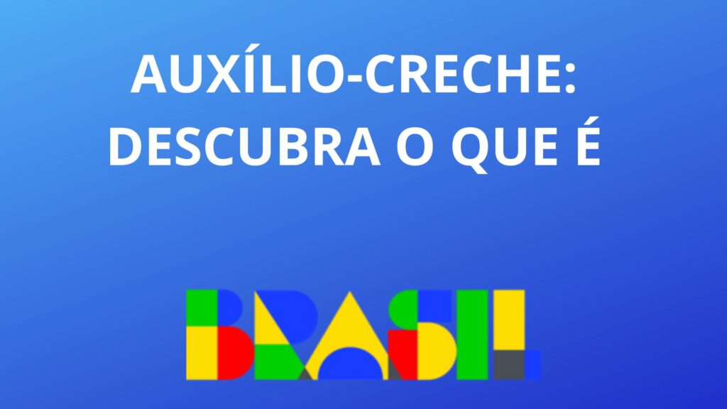 Auxílio-creche: descubra o que é