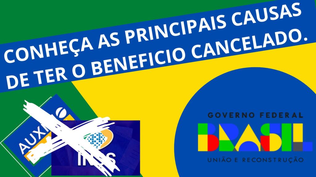 Conheça as principais causas de ter o beneficio cancelado.