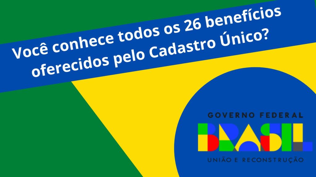 Você conhece todos os 26 benefícios oferecidos pelo Cadastro Único?